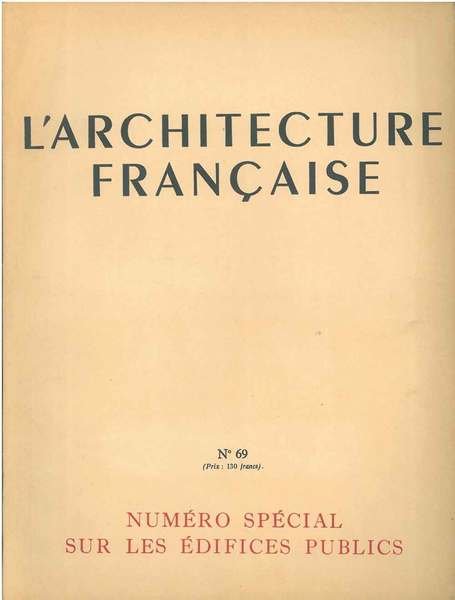 les edifices publics: Numero Spécial L'architecture française. Architecture-urbanisme-décoration. N°69, 1947