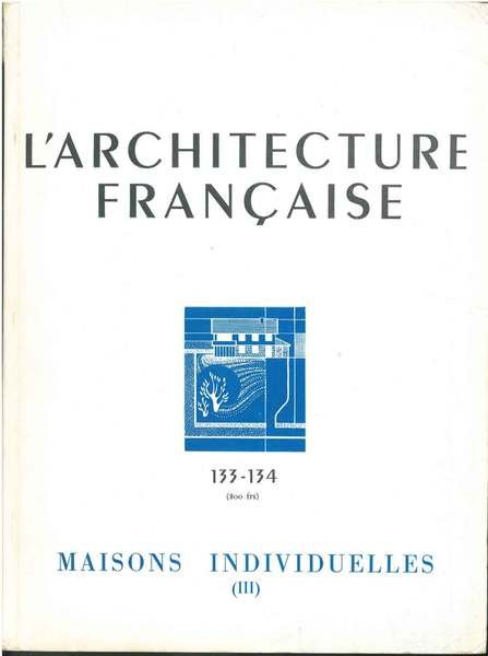 Maisons individuelles (III); Numero Spécial L'architecture française.Architecture-urbanisme-décoration. N° 133-134, 1953