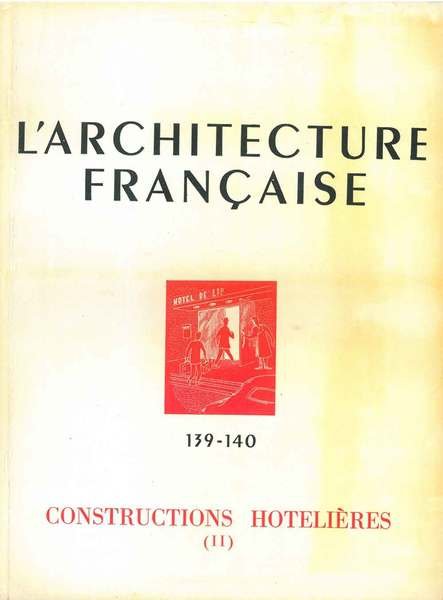 Constructions hotelières (II); Numero Spécial L'architecture française. Architecture-urbanisme-décoration. N° 139-140, …