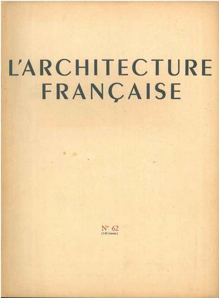 L'architecture française. Architecture-urbanisme-décoration. N° 62, 1946