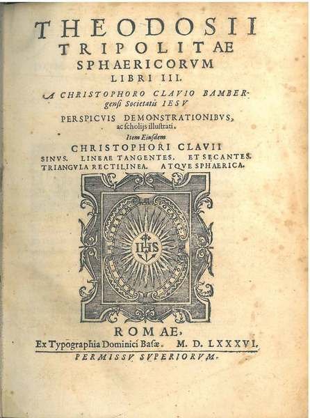 Theodosii Tripolitae Sphaericorum libri III. A Christophoro Clavio bambergensi Societatis …