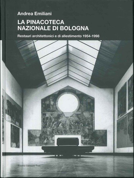 Pinacoteca nazionale di Bologna. Restauri architettonici e allestimento 1953-1973- Foto …