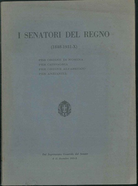 Senatori del Regno. (1848 - 1931) Per ordine di nomina, …