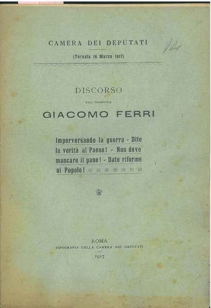 Discorso dell'Onorevole Giacomo Ferri (Tornata 16 marzo 1917). Imperversando la … | Immagine Gallery 1