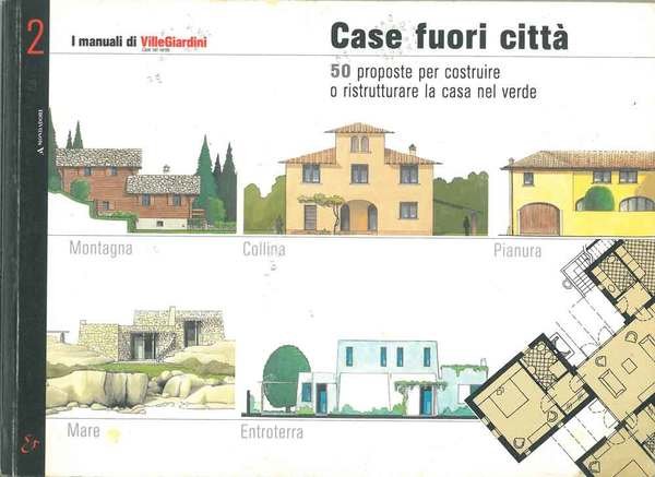 Case fuori città. 50 proposte per costruire o ristrutturare la …