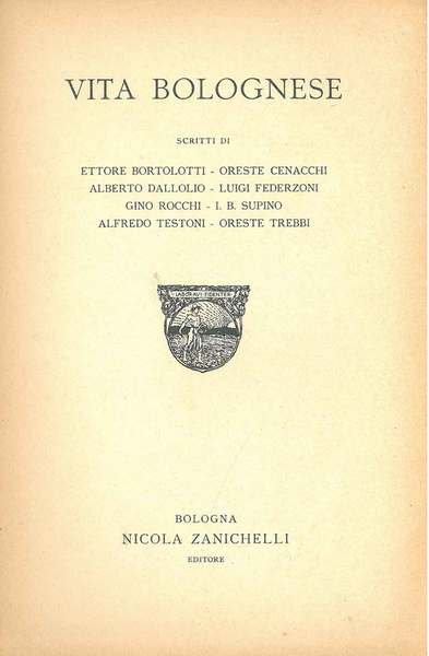 La strenna delle colonie scolastiche estive bolognesi. Anno XXX - Gennaio MCMXXVII. Vita bolognese, scritti di Ettore Bortolotti, Oreste Cenacchi, Alberto Dallolio, Luigi Federzoni, Luigi Rava, Gino Rocchi, I. B. Supino, Alfredo Testoni, Oreste Trebbi