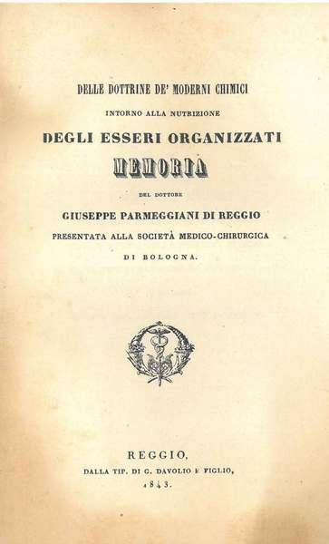 Delle dottrine de' moderni chimici intorno alla nutrizione degli esseri organizzati. Memoria del Dottore Parmeggiani di Reggio