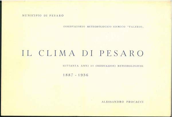 Il clima di Pesaro. Settanta anni di osservazioni meteorologiche (1887-1956). …