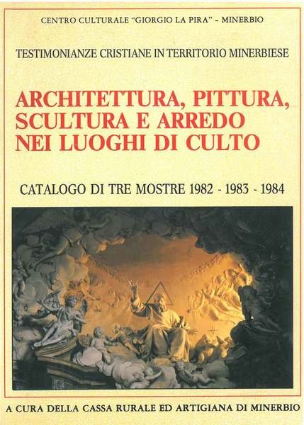 Architettura, pittura, scultura e arredo nei luoghi di culto. Testimonianze …