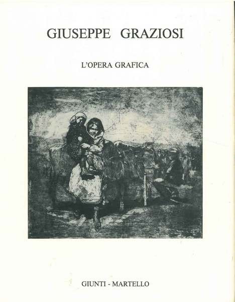Giuseppe Graziosi. L'opera grafica