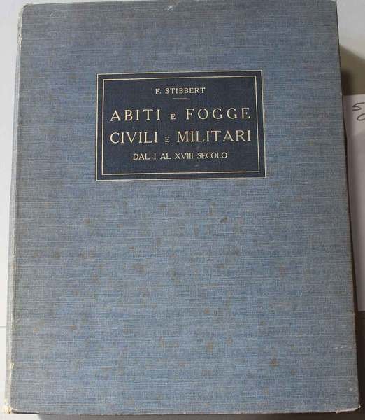 Abiti e fogge civili e militari dal 1° al 18° …