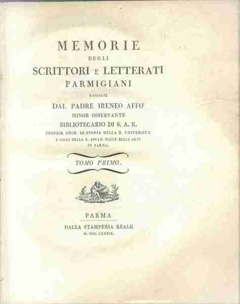 Memorie degli scrittori e letterati parmigiani raccolte dal padre Ireneo …