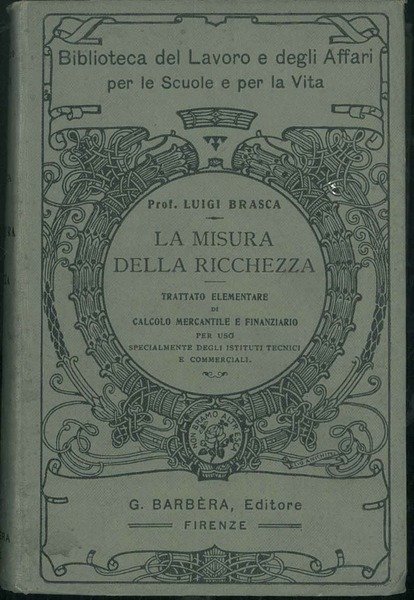 La Misura della ricchezza. Trattato elementare di calcolo mercantile e …