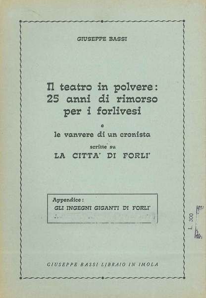 Il teatro in polvere: 25 anni di rimorso per i forlivesi e le vanvere di un cronista scritte su La città di Forlì