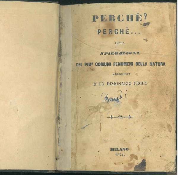 Perchè? Perchè. ossia Spiegazione de' più comuni fenomeni della natura. …