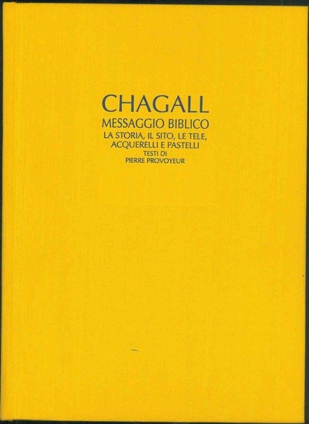 Il messaggio biblico di Marc Chagall. La storia, ilsito, le …