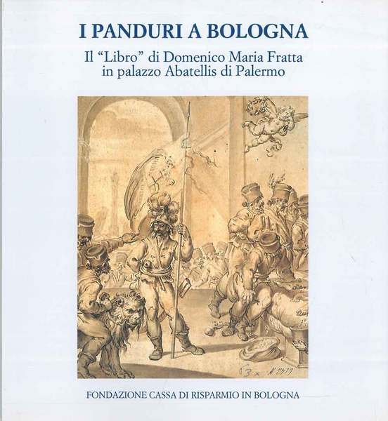 I Panduri a Bologna. Il "Libro" di Domenico Maria Fratta …