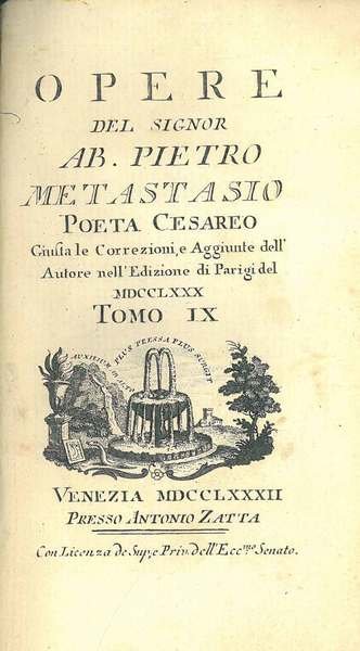 Opere del Signor Ab. Pietro Metastasio poeta cesareo. Giusta le …