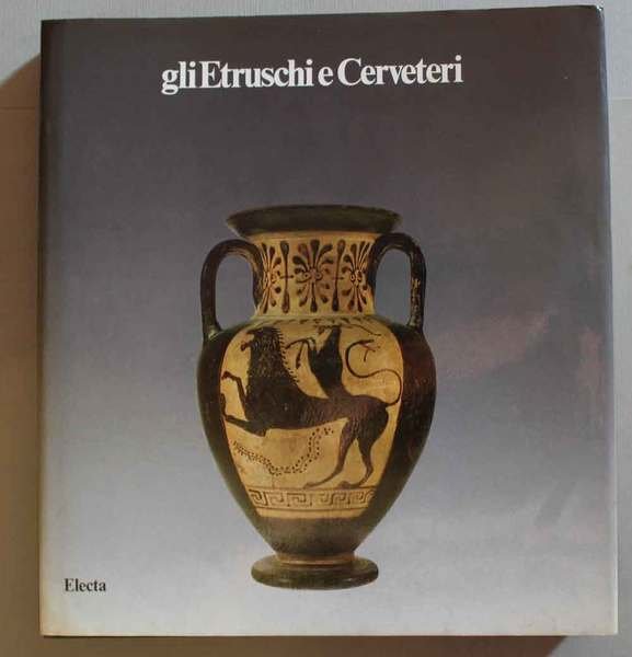 Gli Etruschi e Cerveteri. Nuove acquisizioni delle Civiche Raccolte Archeologiche. …
