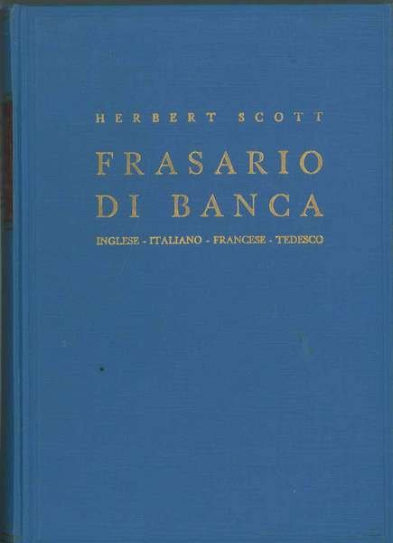 Frasario di Banca. Inglese, italiano, francese, tedesco (con relativa corrispondenza …