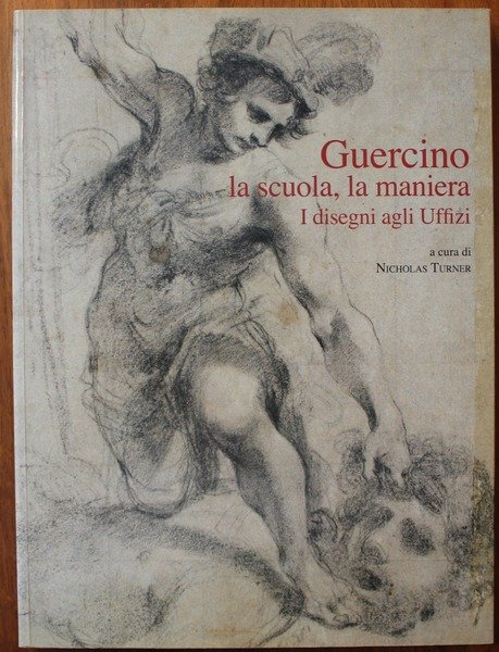 Guercino la scuola, la maniera I disegni agli Uffizi