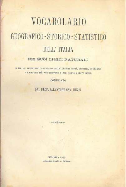 Vocabolario geografico-storico-statistico dell'Italia nei suoi limiti naturali