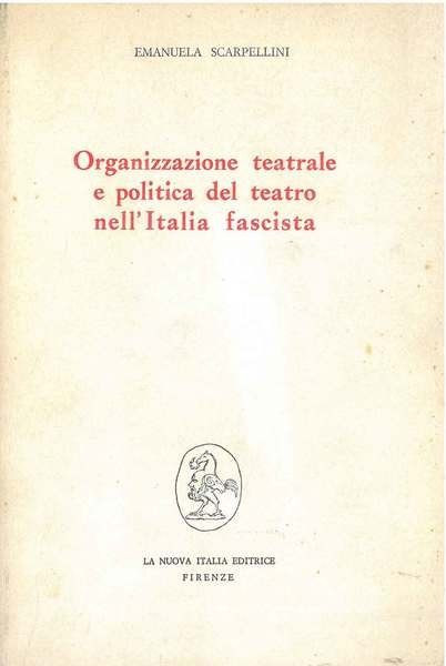 Organizzazone teatrale e politica del teatro nell'Italia fascista