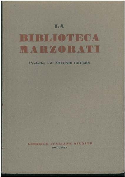 Catalogo della biblioteca Marzorati. Prefazione di A. Bruers