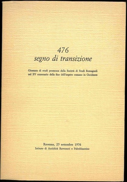 476 segno di transizione. Giornate di studi promossa dalla Società …