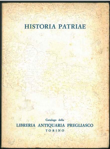 Historia Patriae. Opere sulla storia civile, politica, religiosa, artistica, folkloristica, …