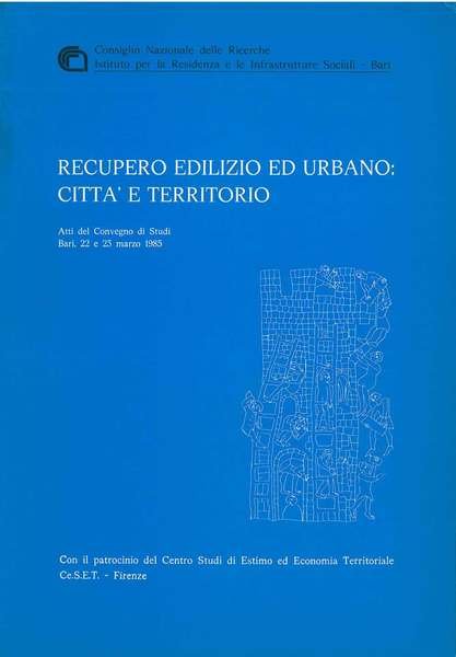 Recupero edilizio ed urbano: città e territorio. Atti del convegno …