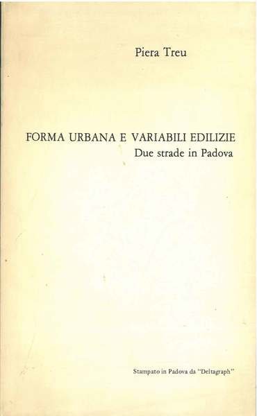 Forma urbana e variabili edilizie. Due strade in Padova