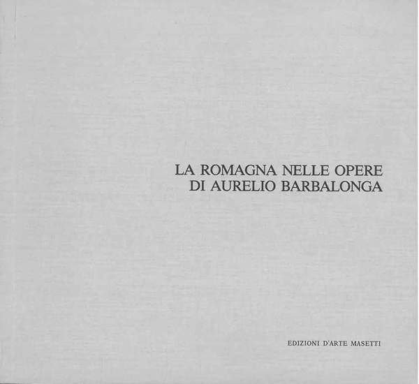 La Romagna nelle opere di Aurelio Barbalonga