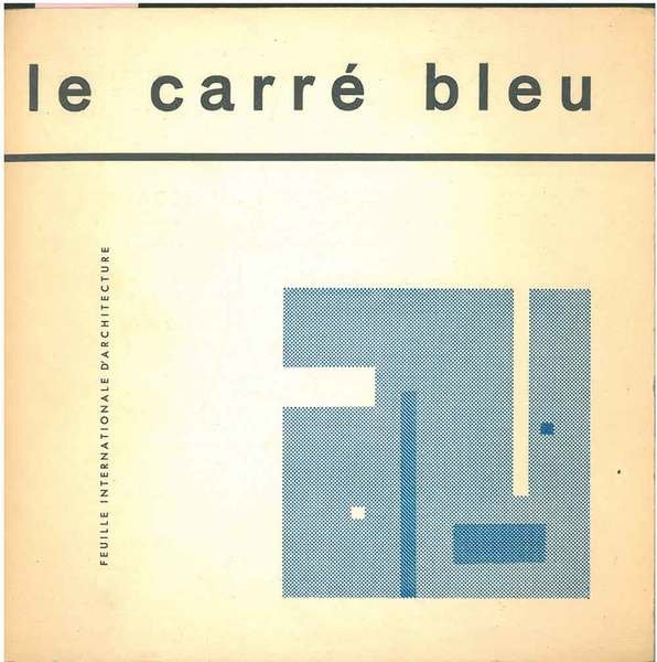 Le carré bleu. Feuille internationale d'architecture. N. 0, non indicato …