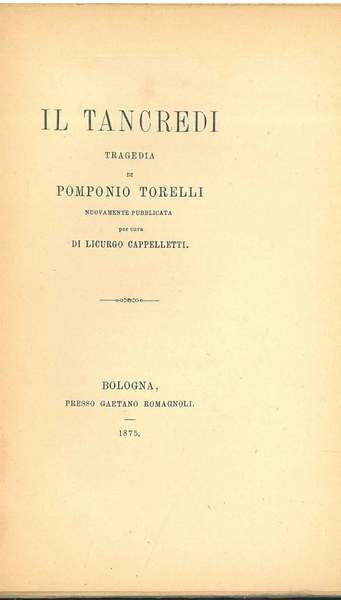 Il Tancredi. Tragedia di Pomponio Torelli nuovamente pubblicata per cura …