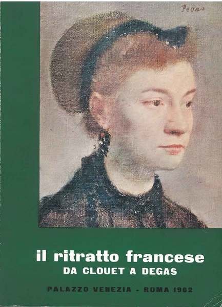 Il ritratto francese da Clouet a Degas. Catalogo mostra: Roma, …