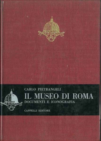 Il museo di Roma. Documenti e iconografia