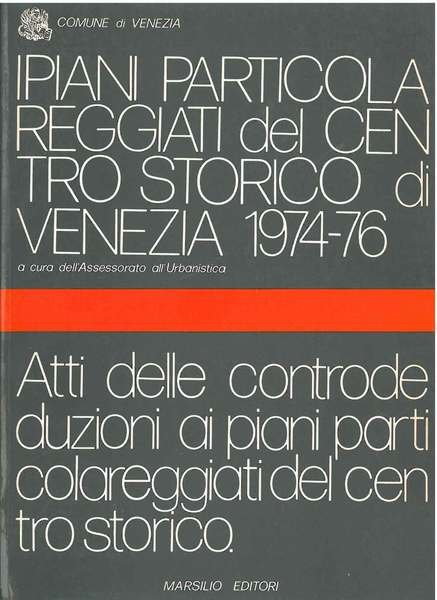 I piani particolareggiati del centro storico di Venezia 1974-1976. Atti …