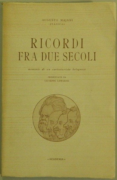 Ricordi fra due secoli. Memorie di un caricaturista bolognese presentate …
