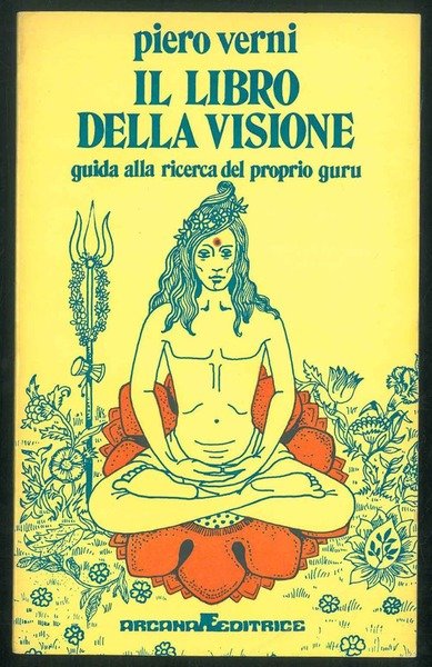 Il libro della visione. Guida alla ricerca del proprio guru.