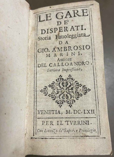 Le gare de' disperati. Storia favoleggiata. - Il Rosmindo, novella. …