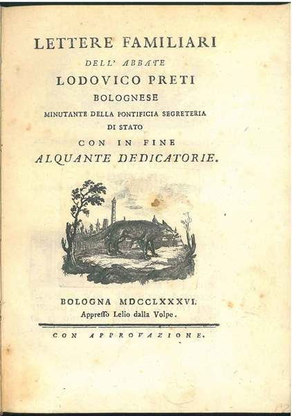 Lettere familiari dell'abate Lodovico Preti bolognese minutante della pontificia segreteria …