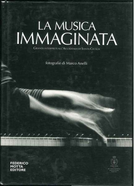 La musica immaginata. Grandi interpreti all'Accademia di Santa Cecilia