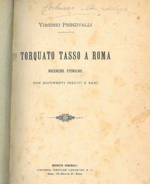 Torquato Tasso a Roma. Ricerche storiche con documenti inediti e …