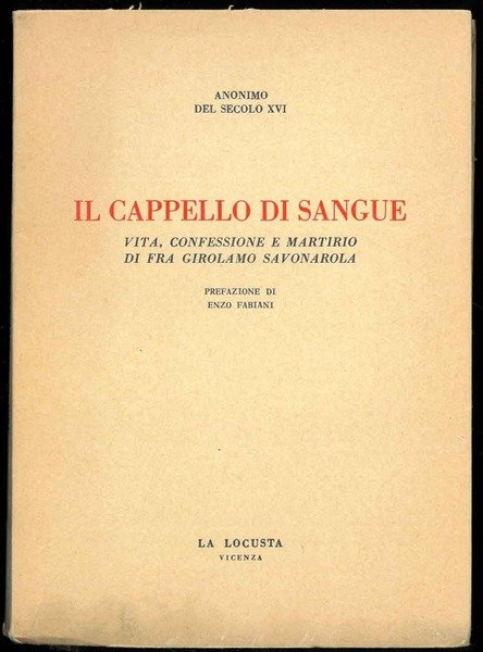 Il cappello di sangue. Vita, confessione e martirio di Fra …