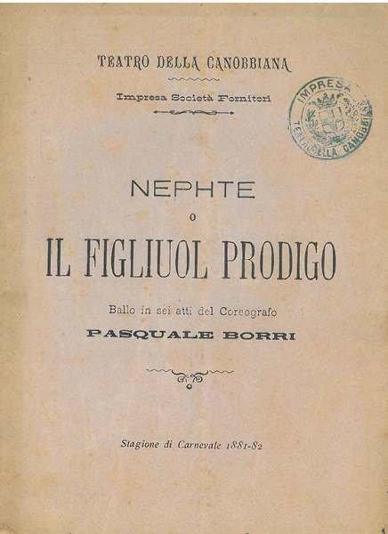Nephte o il figliuol prodigo. Ballo in sei atti. Musica …