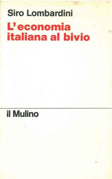 L' economia italiana al bivio. Cronache di un'alternativa mancata
