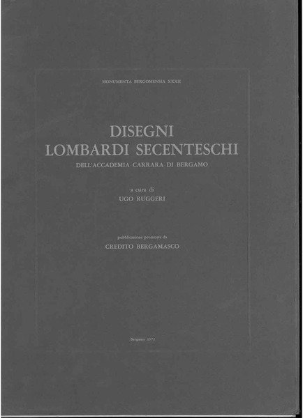 Disegni lombardi secenteschi dell'Accademia Carrara di Bergamo. Monumenta Bergomensia XXXII.