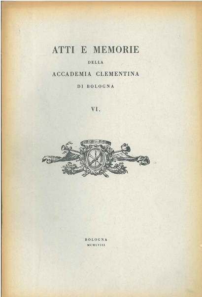 Atti e memorie della Accademia Clementina di Bologna. VI