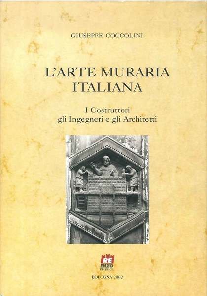 L' arte muraria italiana. I costruttori, gli ingegneri e gli …